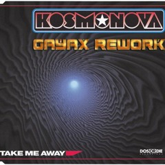 Kosmonova -TakeMeAway (Gayax Rework)Free Download