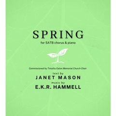 "Spring" (for SATB chorus & piano) | EKR Hammell | TEMC Choir PREMIERE