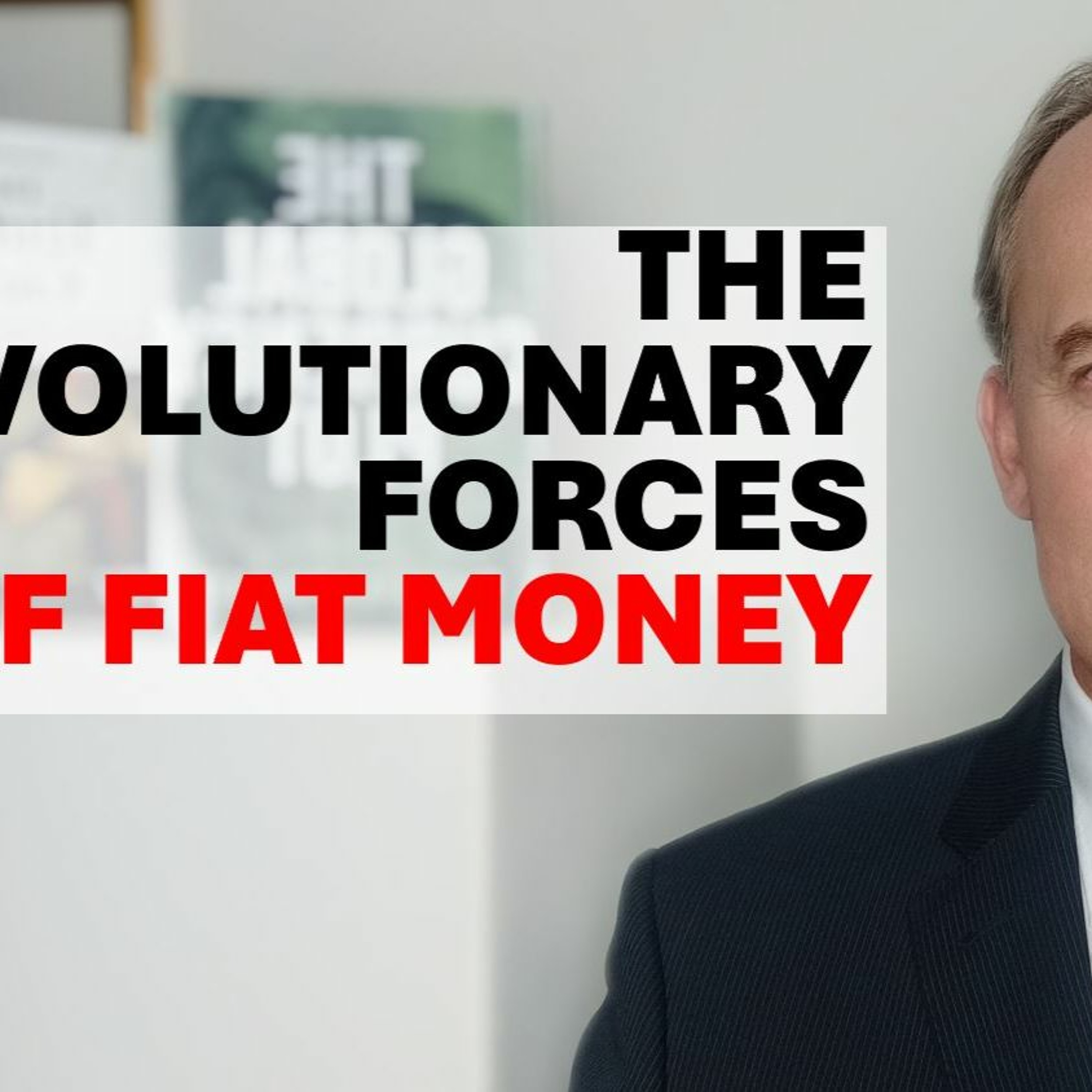 The Revolutionary Forces Of Fiat Money