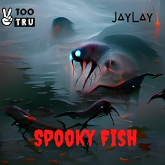 Spooky Fish