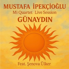 Günaydın (Mi Quartet Live Session) [feat. Şenova Ülker]