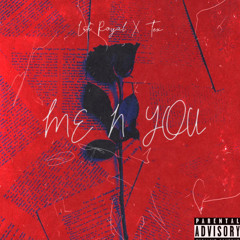 Me n you ( LuhRoyal x TEX )