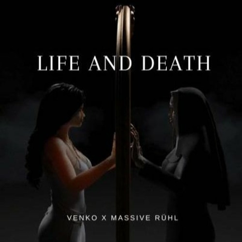 Massive Ruehl x Venko - Life and Death