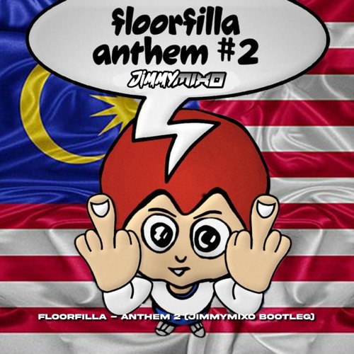 FLOORFILLA - ANTHEM 2 (JIMMYMIXO BOOTLEG)