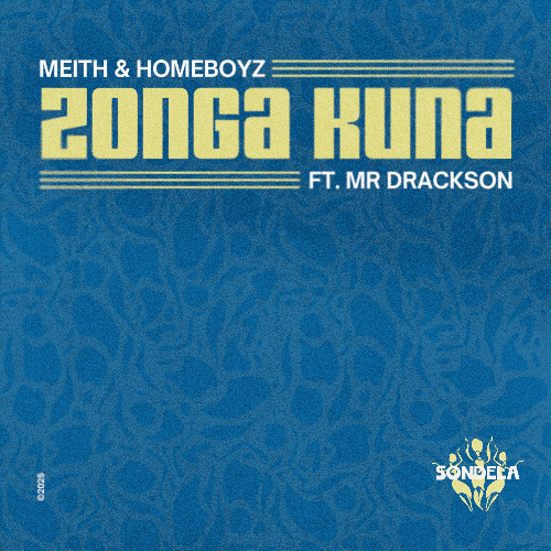Zonga Kuna (ft. Mr Drackson) – Meith & Homeboyz [SONDE070]