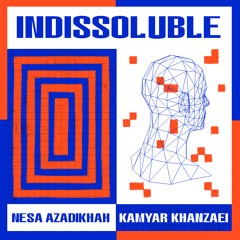 Nesa Azadikhah, Kamyar Khanzaei - Indissoluble (Original Mix)