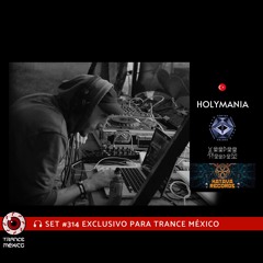 Holymania / Set #314 exclusivo para Trance México