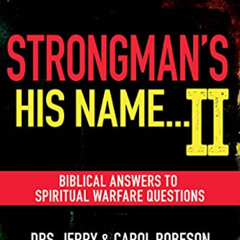 [READ] KINDLE 🖋️ Strongman's His Name II: Biblical Answers to Spiritual Warfare Ques