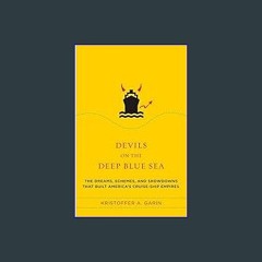 {READ} 📖 Devils on the Deep Blue Sea: The Dreams, Schemes, and Showdowns That Built America's Crui