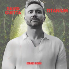 David Guetta – "Titanium" (EDBASS Remix)