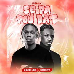 Se Pa Pou Dat Remix JoJo Mix Ft. Rickky