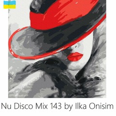 Nu Disco Mix # 143 by Ilka Onisim  💙💛