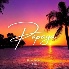Nico Anuch & AXM - Papaya