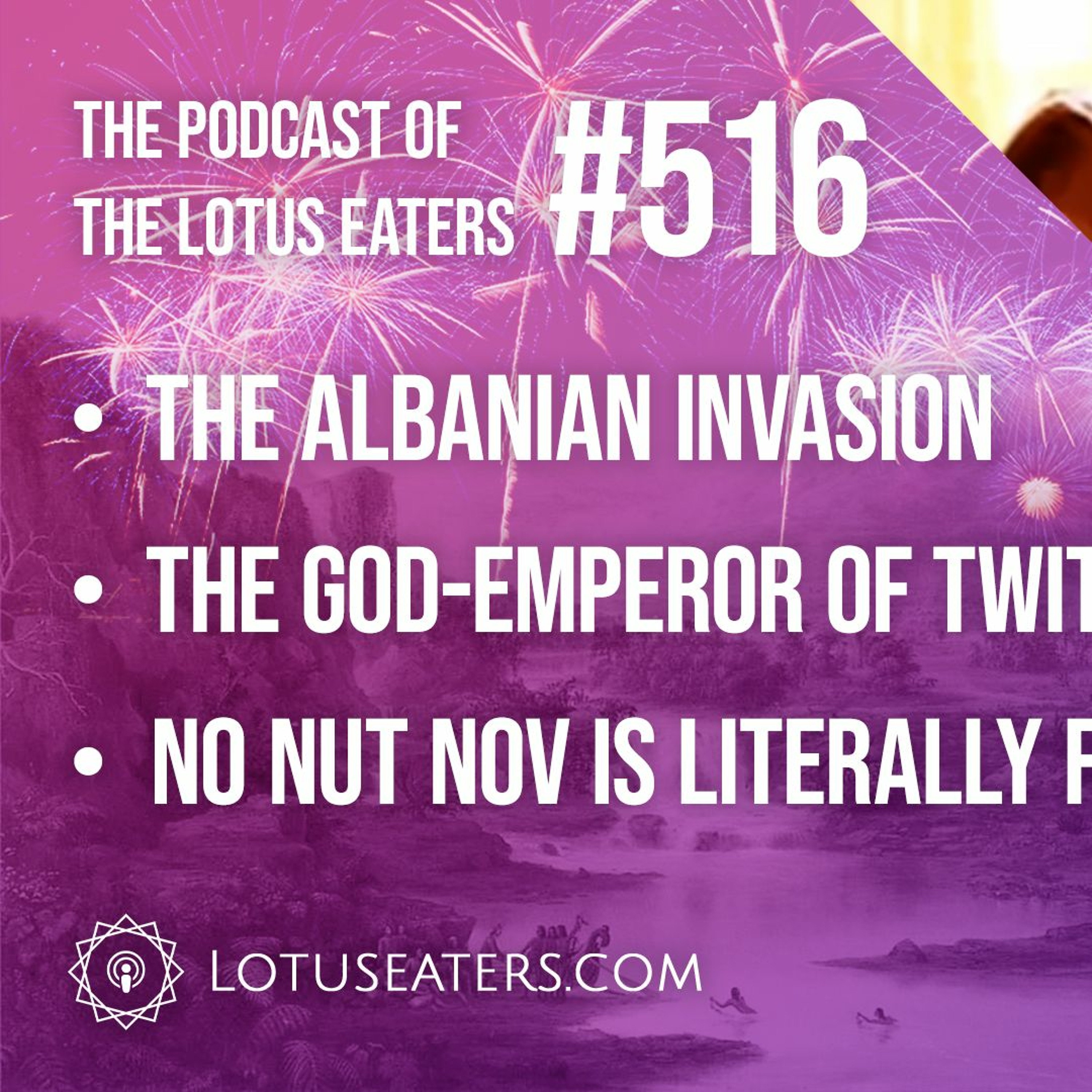 The Podcast of the Lotus Eaters #516