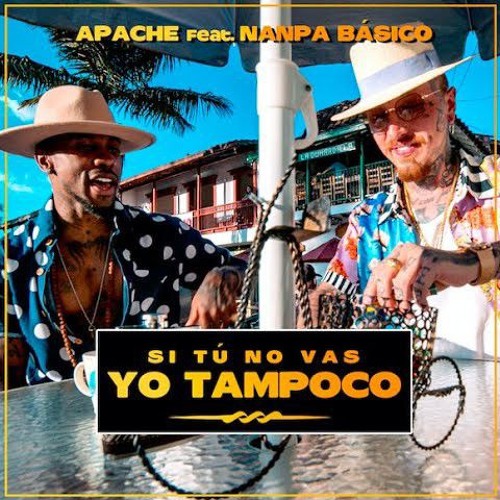 Apache - Si Tú No Vas_ Yo Tampoco [feat. Nanpa Básico] (Video Oficial)(M4A_128K).m4a