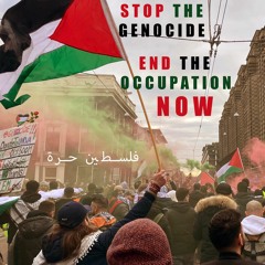with Cengiz Arslanpay: Stop The Genocide! End The Occupation Now