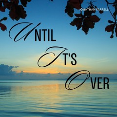 Until It's Over
