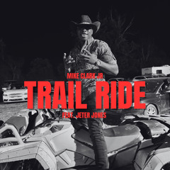 Mike Clark Jr ft. Jeter Jones-Trail Ride (Club)
