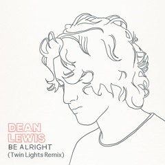 Dean Lewis - Be Alright (Twin Lights Remix)