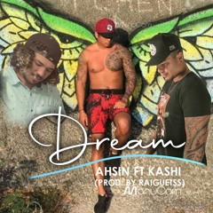 DREAM - AHSIN FT KASHI (Prod. By Raiguetss) 2023