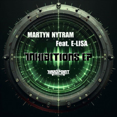 Martyn Nytram Feat. E-LISA 'Inhibitions' [Hardpoint Recordings]