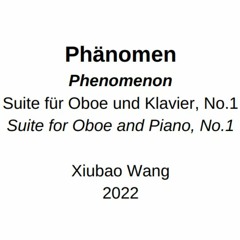 Phenomenon, Suite für Oboe und Klavier, No.1, ,Xiubao Wang