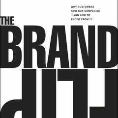 [Doc] Brand Flip, The Why Customers Now Run Companies And How To Profit From