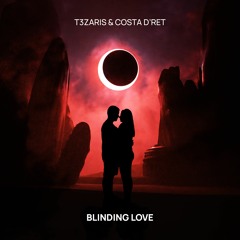 T3ZARIS & Costa D'Ret - Blinding Love
