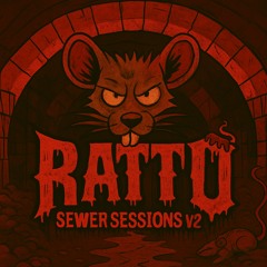 Ratto’s Sewer Sessions v2