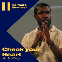 Check Your Heart - Timi Dorgu - St Paul's Shadwell