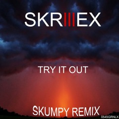 SKRILLEX - TRY IT OUT (SKUMPY REMIX)