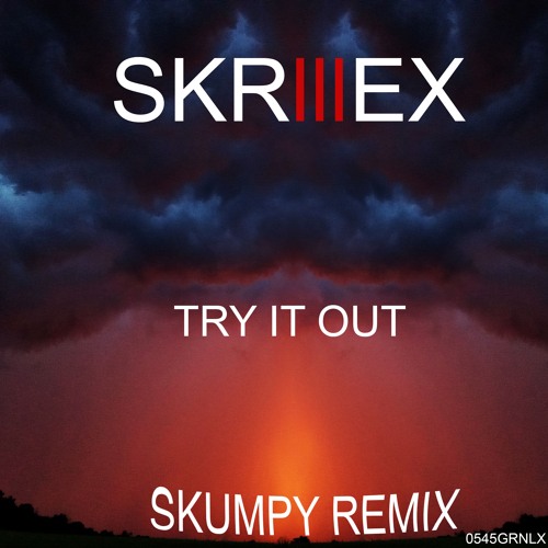 SKRILLEX - TRY IT OUT (SKUMPY REMIX)