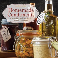 [✔PDF✔ (⚡READ⚡) ONLINE] Homemade Condiments