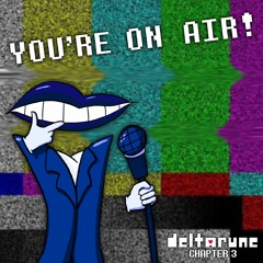 [Deltarune Chapter 3] YOU'RE ON AIR!