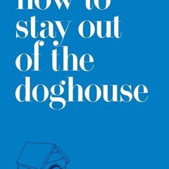 read how to stay out of the doghouse
