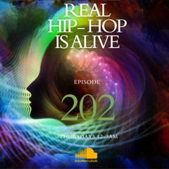Real Hip-Hop Is Alive: Show 202