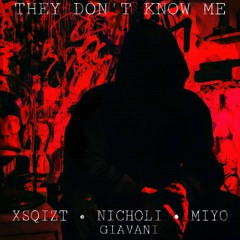 They Don't Know Me (feat. Xsqizt, Nicholi Giavani & Miyo)