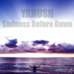 Yanush - Sadness Before Dawn
