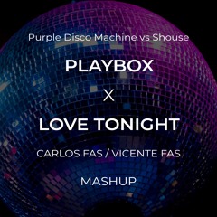 Purple Disco Machine vs Shouse - Playbox x Love Tonight (Carlos Fas & Vicente Fas Mashup) PRE-PITCH