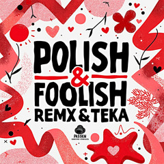 TEKA & REMX -  Polish & Foolish