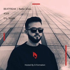 Beatfreak Radio Show By D - Formation #309 | Erly Tepshi