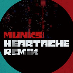 Heartache (Munks Remix)