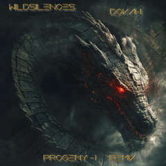 Dovah - Wildsilences  *Progeny -1 Remix*