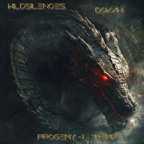 Dovah - Wildsilences  *Progeny -1 Remix*