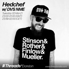 Threads Radio - Hedchef w/ DVS NME 2/3/21