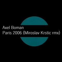 Axel Boman - Paris 2006 (Miroslav Krstic Rmx)Ibiza Radio