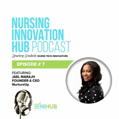 Nursing Innovation Hub Podcast Episode #7