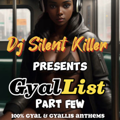DJ SILENTKILLER PRESENTS GYAL LIST PT II - Rajahwild 450 Chronic Law Valiant Skillibeng Kraff +MORE