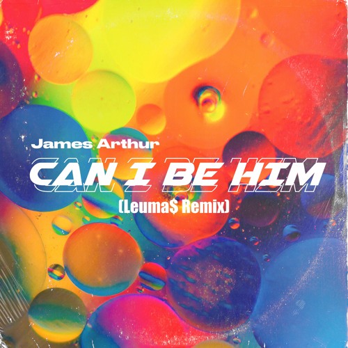 James Arthur - Can I Be Him {Leuma$ Remix}