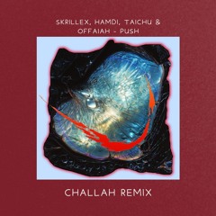 Skrillex, Hamdi, TAICHU & OFFAIAH - Push (Challah Remix) FREE